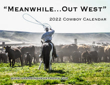 Load image into Gallery viewer, "Meanwhile...Out West" 2022 Cowboy Calendar
