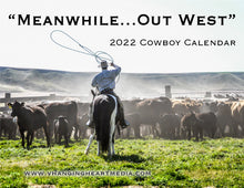 Load image into Gallery viewer, &quot;Meanwhile...Out West&quot; 2022 Cowboy Calendar