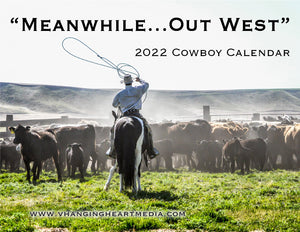 "Meanwhile...Out West" 2022 Cowboy Calendar